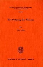 Die Ordnung des Wissens. (Sozialwissenschaftliche Abhandlungen der Görres-Gesellschaft, Band 12) Cover des Buches Die Ordnung des Wissens. (Sozialwissenschaftliche Abhandlungen der Görres-Gesellschaft, Band 12) (ISBN: 9783428056668)
