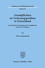 Grundpflichten als Verfassungsproblem in Deutschland.: Geschichtliche Entwicklung und Grundpflichten unter dem Grundgesetz. (Schriften zum Öffentlichen Recht) Cover des Buches Grundpflichten als Verfassungsproblem in Deutschland.: Geschichtliche Entwicklung und Grundpflichten unter dem Grundgesetz. (Schriften zum Öffentlichen Recht) (ISBN: 9783428064205)