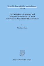 Die Gedanken-, Gewissens- und Religionsfreiheit nach Art. 9 der Europäischen Menschenrechtskonvention.: Diss. (Staatskirchenrechtliche Abhandlungen, Band 19) Cover des Buches Die Gedanken-, Gewissens- und Religionsfreiheit nach Art. 9 der Europäischen Menschenrechtskonvention.: Diss. (Staatskirchenrechtliche Abhandlungen, Band 19) (ISBN: 9783428069217)