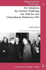 Die Eskalation des Zweiten Weltkriegs von 1940 bis zum Unternehmen Barbarossa 1941. (Zeitgeschichtliche Forschungen, Band 41) Cover des Buches Die Eskalation des Zweiten Weltkriegs von 1940 bis zum Unternehmen Barbarossa 1941. (Zeitgeschichtliche Forschungen, Band 41) (ISBN: 9783428133772)