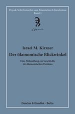 Der ökonomische Blickwinkel.: Eine Abhandlung zur Geschichte des ökonomischen Denkens. Hrsg. und übersetzt von Hardy Bouillon. (Hayek-Schriftenreihe zum Klassischen Liberalismus) Cover des Buches Der ökonomische Blickwinkel.: Eine Abhandlung zur Geschichte des ökonomischen Denkens. Hrsg. und übersetzt von Hardy Bouillon. (Hayek-Schriftenreihe zum Klassischen Liberalismus) (ISBN: 9783428151226)