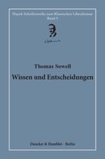 Wissen und Entscheidungen.: Herausgegeben und übersetzt von Hardy Bouillon.: Band 5 (Hayek-Schriftenreihe zum Klassischen Liberalismus) Cover des Buches Wissen und Entscheidungen.: Herausgegeben und übersetzt von Hardy Bouillon.: Band 5 (Hayek-Schriftenreihe zum Klassischen Liberalismus) (ISBN: 9783428183517)