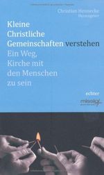 Kleine christliche Gemeinschaften verstehen: Ein Weg, Kirche mit Menschen zu sein: Ein Weg, Kirche mit den Menschen zu sein Cover des Buches Kleine christliche Gemeinschaften verstehen: Ein Weg, Kirche mit Menschen zu sein: Ein Weg, Kirche mit den Menschen zu sein (ISBN: 9783429031442)