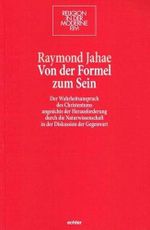 Von der Formel zum Sein: Der Wahrheitsanspruch des Christentums angesichts der Herausforderung durch die Naturwissenschaft in der Diskussion der Gegenwart (Religion in der Moderne, Bd. 27) Cover des Buches Von der Formel zum Sein: Der Wahrheitsanspruch des Christentums angesichts der Herausforderung durch die Naturwissenschaft in der Diskussion der Gegenwart (Religion in der Moderne, Bd. 27) (ISBN: 9783429044688)