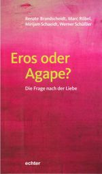 Eros oder Agape?: Die Frage nach der Liebe Cover des Buches Eros oder Agape?: Die Frage nach der Liebe (ISBN: 9783429053048)