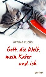 Gott, die Welt, mein Kater und ich Cover des Buches Gott, die Welt, mein Kater und ich (ISBN: 9783429056544)