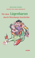 Mit dem Lügenbaron durch Würzburgs Geschichte Cover des Buches Mit dem Lügenbaron durch Würzburgs Geschichte (ISBN: 9783429056667)