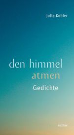 den himmel atmen Cover des Buches den himmel atmen (ISBN: 9783429057619)