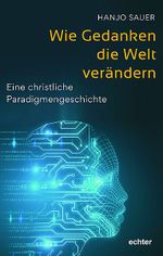Wie Gedanken die Welt verändern Cover des Buches Wie Gedanken die Welt verändern (ISBN: 9783429058609)