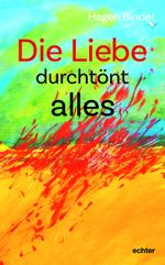 Die Liebe durchtönt alles Cover des Buches Die Liebe durchtönt alles (ISBN: 9783429067328)