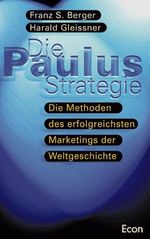 Das Paulus-Prinzip. Die Methoden des erfolgreichsten Marketings der Weltgeschichte Cover des Buches Das Paulus-Prinzip. Die Methoden des erfolgreichsten Marketings der Weltgeschichte (ISBN: 9783430112123)