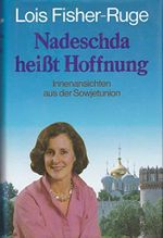 Nadeschda heißt Hoffnung. Innenansichten aus der Sowjetunion Cover des Buches Nadeschda heißt Hoffnung. Innenansichten aus der Sowjetunion (ISBN: 9783430127868)
