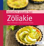 Köstlich essen bei Zöliakie Cover des Buches Köstlich essen bei Zöliakie (ISBN: 9783432100807)