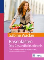 Basenfasten. Das Gesundheitserlebnis Cover des Buches Basenfasten. Das Gesundheitserlebnis (ISBN: 9783432102719)