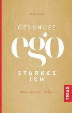 Gesundes Ego - starkes Ich Cover des Buches Gesundes Ego - starkes Ich (ISBN: 9783432106113)