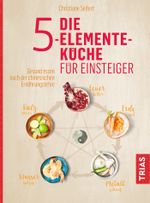 Die 5-Elemente-Küche für Einsteiger Cover des Buches Die 5-Elemente-Küche für Einsteiger (ISBN: 9783432107769)
