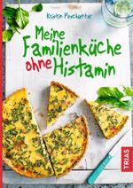 Meine Familienküche ohne Histamin Cover des Buches Meine Familienküche ohne Histamin (ISBN: 9783432108971)