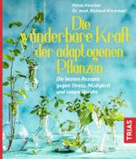 Die wunderbare Kraft der adaptogenen Pflanzen Cover des Buches Die wunderbare Kraft der adaptogenen Pflanzen (ISBN: 9783432110004)