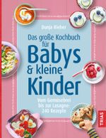 Das große Kochbuch für Babys & kleine Kinder Cover des Buches Das große Kochbuch für Babys & kleine Kinder (ISBN: 9783432110226)