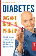 Diabetes - Das Anti-Insulin-Prinzip Cover des Buches Diabetes - Das Anti-Insulin-Prinzip (ISBN: 9783432110851)