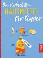 Die einfachsten Hausmittel für Kinder Cover des Buches Die einfachsten Hausmittel für Kinder (ISBN: 9783432112237)