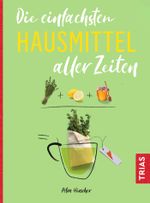 Die einfachsten Hausmittel aller Zeiten Cover des Buches Die einfachsten Hausmittel aller Zeiten (ISBN: 9783432112459)
