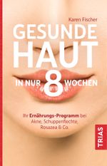 Gesunde Haut in nur 8 Wochen Cover des Buches Gesunde Haut in nur 8 Wochen (ISBN: 9783432112527)