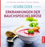 Gesund essen - Erkrankungen der Bauchspeicheldrüse Cover des Buches Gesund essen - Erkrankungen der Bauchspeicheldrüse (ISBN: 9783432113067)