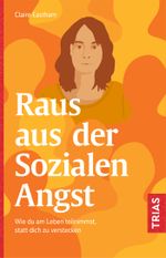 Raus aus der Sozialen Angst Cover des Buches Raus aus der Sozialen Angst (ISBN: 9783432113241)