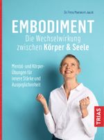 Embodiment - Die Wechselwirkung zwischen Körper & Seele Cover des Buches Embodiment - Die Wechselwirkung zwischen Körper & Seele (ISBN: 9783432114088)