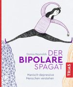 Der bipolare Spagat Cover des Buches Der bipolare Spagat (ISBN: 9783432114347)