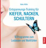 Entspannungs-Training für Kiefer, Nacken, Schultern Cover des Buches Entspannungs-Training für Kiefer, Nacken, Schultern (ISBN: 9783432114729)