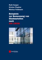 Beispiele zur Bemessung von Glasbauteilen nach DIN 18008 Cover des Buches Beispiele zur Bemessung von Glasbauteilen nach DIN 18008 (ISBN: 9783433030905)