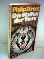 Philip Street: Die Waffen der Tiere - Verlag: Fischer Cover des Buches Philip Street: Die Waffen der Tiere - Verlag: Fischer (ISBN: 9783436022136)