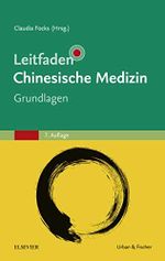 Leitfaden Chinesische Medizin - Grundlagen (KLINIKLEITFADEN KIM - Urban & Fischer-Verlag) Cover des Buches Leitfaden Chinesische Medizin - Grundlagen (KLINIKLEITFADEN KIM - Urban & Fischer-Verlag) (ISBN: 9783437173431)