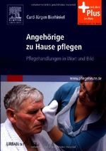 Angehörige zu Hause pflegen: Pflegehandlungen in Wort und Bild - mit www.pflegeheute.de-Zugang Cover des Buches Angehörige zu Hause pflegen: Pflegehandlungen in Wort und Bild - mit www.pflegeheute.de-Zugang (ISBN: 9783437282706)