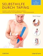 Selbsthilfe durch Taping: Schritt-für-Schritt-Anleitungen – medizinische Hintergründe – Zusatzübungen Cover des Buches Selbsthilfe durch Taping: Schritt-für-Schritt-Anleitungen – medizinische Hintergründe – Zusatzübungen (ISBN: 9783437454448)