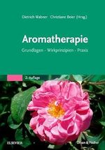 Aromatherapie: Grundlagen, Wirkprinzipien, Praxis Cover des Buches Aromatherapie: Grundlagen, Wirkprinzipien, Praxis (ISBN: 9783437569913)