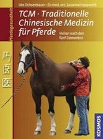 Traditionelle Chinesische Medizin für Pferde: Heilen mit den fünf Elementen Cover des Buches Traditionelle Chinesische Medizin für Pferde: Heilen mit den fünf Elementen (ISBN: 9783440113714)