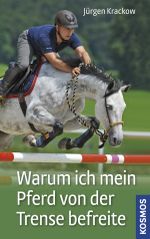Warum ich mein Pferd von der Trense befreite Cover des Buches Warum ich mein Pferd von der Trense befreite (ISBN: 9783440126141)