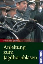 Anleitung zum Jagdhornblasen Cover des Buches Anleitung zum Jagdhornblasen (ISBN: 9783440130360)