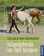 Beste Übungen: Islandpferde im Tölt fördern Cover des Buches Beste Übungen: Islandpferde im Tölt fördern (ISBN: 9783440140543)