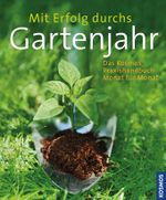 Mit Erfolg durchs Gartenjahr Cover des Buches Mit Erfolg durchs Gartenjahr (ISBN: 9783440144879)
