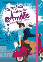 Das verdrehte Leben der Amélie, 8, Mitten im Leben Cover des Buches Das verdrehte Leben der Amélie, 8, Mitten im Leben (ISBN: 9783440150085)