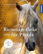 Bienenapotheke für Pferde Cover des Buches Bienenapotheke für Pferde (ISBN: 9783440162002)