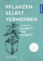 Pflanzen selbst vermehren Cover des Buches Pflanzen selbst vermehren (ISBN: 9783440165546)