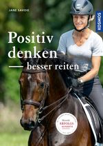 Positiv denken - besser reiten Cover des Buches Positiv denken - besser reiten (ISBN: 9783440167120)