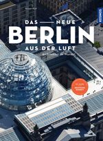Das neue Berlin aus der Luft Cover des Buches Das neue Berlin aus der Luft (ISBN: 9783440168349)