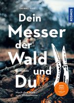 Dein Messer, der Wald und Du Cover des Buches Dein Messer, der Wald und Du (ISBN: 9783440169735)