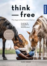 Think free - Pferdegerechte Kommunikation Cover des Buches Think free - Pferdegerechte Kommunikation (ISBN: 9783440173473)